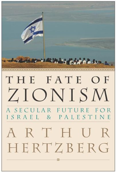 The Fate of Zionism: A Secular Future for Israel & Palestine cover
