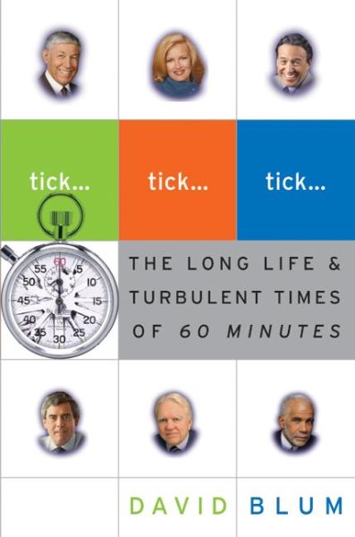 Tick... Tick... Tick...: The Long Life & Turbulent Times of 60 Minutes cover