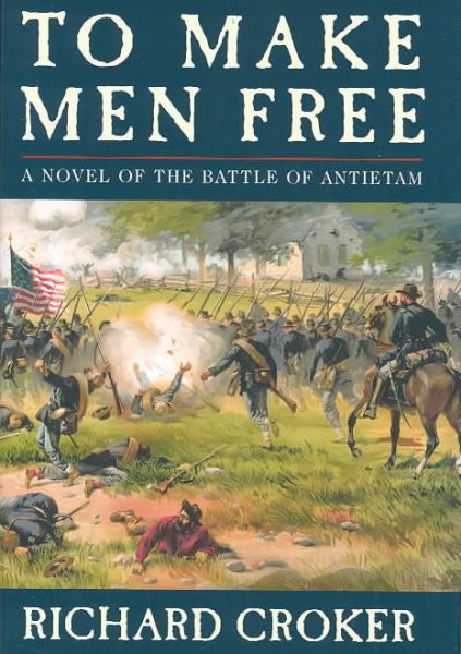 To Make Men Free: A Novel of the Battle of Antietam cover