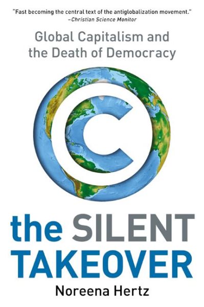 The Silent Takeover: Global Capitalism and the Death of Democracy cover