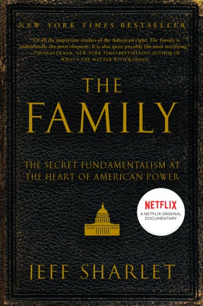 The Family: The Secret Fundamentalism at the Heart of American Power cover