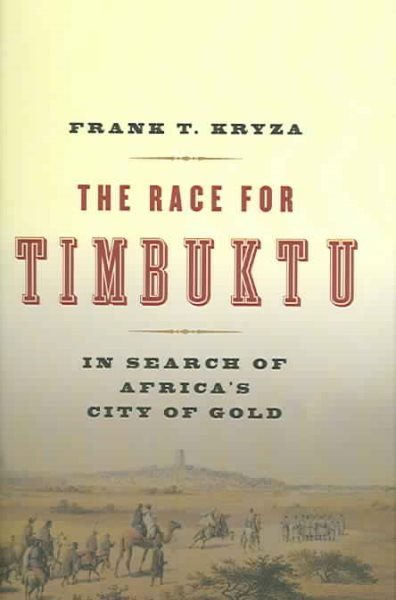 The Race for Timbuktu: In Search of Africa's City of Gold cover