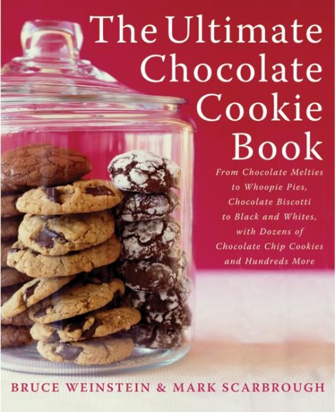 The Ultimate Chocolate Cookie Book: From Chocolate Melties to Whoopie Pies, Chocolate Biscotti to Black and Whites, with Dozens of Chocolate Chip Cookies and Hundreds More cover