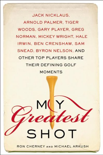 My Greatest Shot: The Top Players Share Their Defining Golf Moments cover