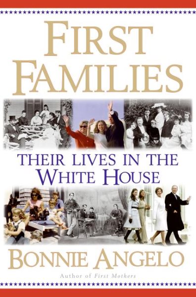 First Families: The Impact of the White House on Their Lives cover