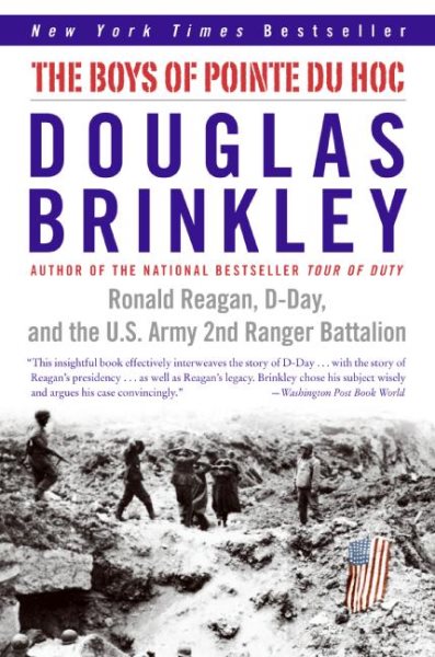 The Boys of Pointe du Hoc: Ronald Reagan, D-Day, and the U.S. Army 2nd Ranger Battalion cover