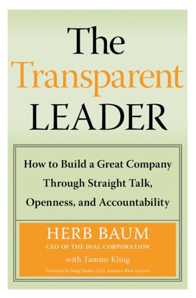 The Transparent Leader: How to Build a Great Company Through Straight Talk, Openness, and Accountability cover