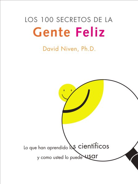100 Secretos de la Gente Feliz, Los: Lo Que los Cientificos Han Descubierto y Como Puede Aplicarlo a su Vida (Spanish Edition) cover