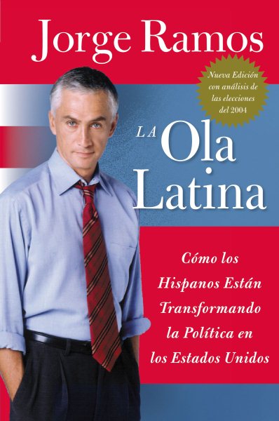 La Ola Latina: Como los Hispanos Estan Transformando la Politica en los Estados Unidos (Spanish Edition) cover
