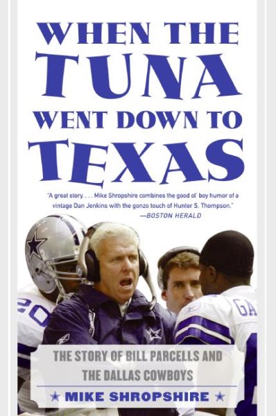 When the Tuna Went Down to Texas: The Story of Bill Parcells and the Dallas Cowboys cover