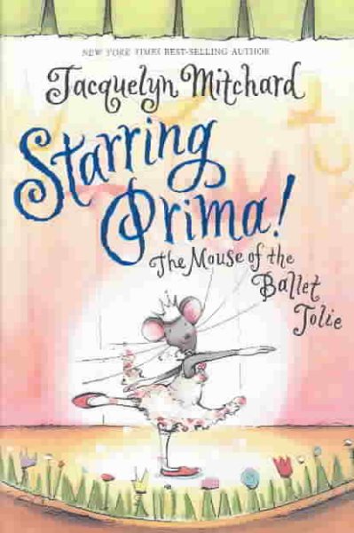Starring Prima!: The Mouse of the Ballet Jolie cover