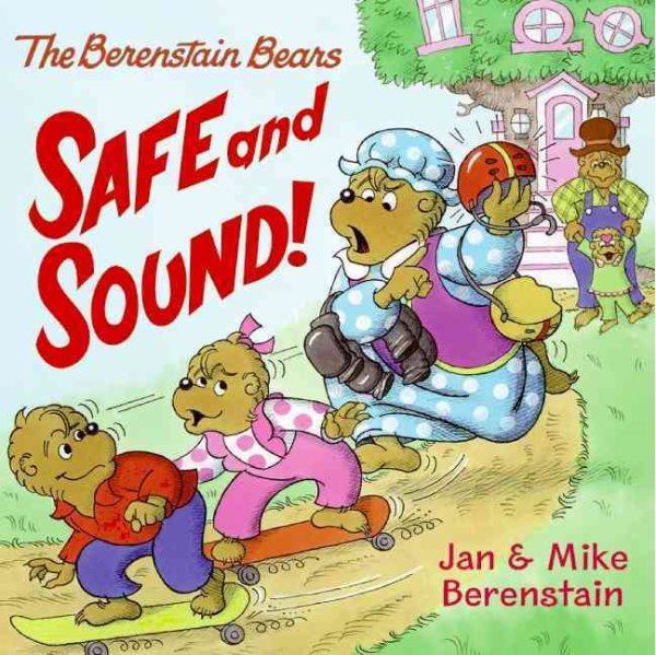 The Berenstain Bears: Safe and Sound! cover