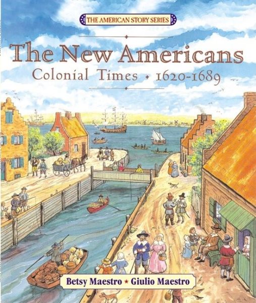 The New Americans: Colonial Times: 1620-1689 (The American Story) cover