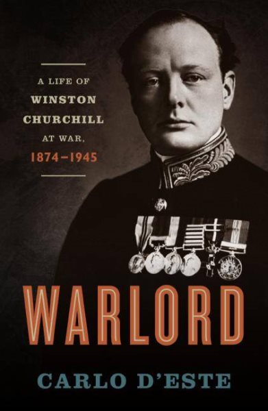 Warlord: A Life of Winston Churchill at War, 1874-1945 cover
