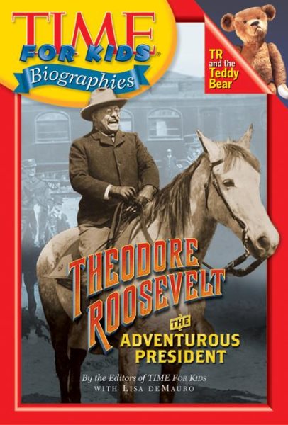 Time For Kids: Theodore Roosevelt: The Adventurous President (Time for Kids Biographies)