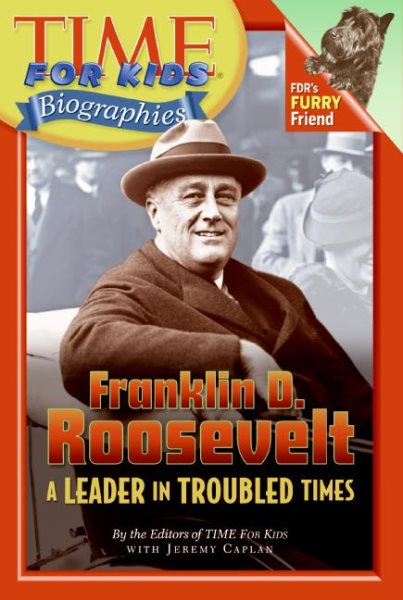 Time For Kids: Franklin D. Roosevelt: A Leader in Troubled Times (Time For Kids Biographies) cover