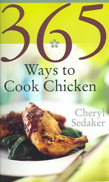 365 Ways to Cook Chicken: Simply the Best Chicken Recipes You'll Find Anywhere! cover