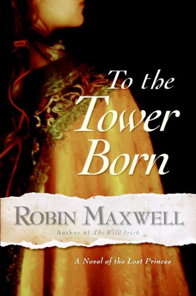 To the Tower Born: A Novel of the Lost Princes cover