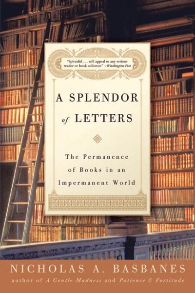 A Splendor of Letters: The Permanence of Books in an Impermanent World cover