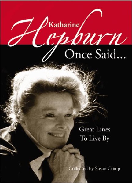 Katharine Hepburn Once Said...: Great Lines to Live By cover