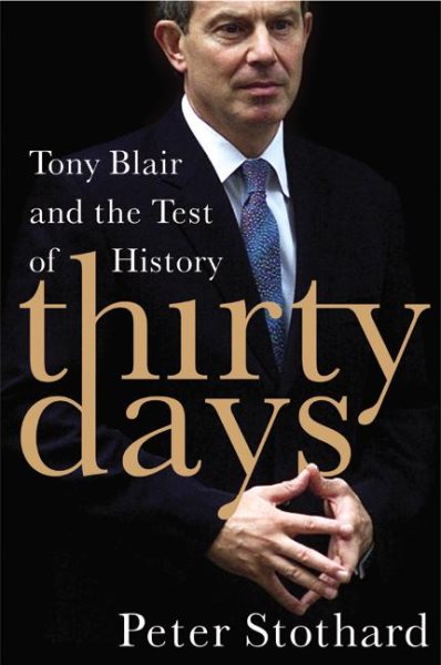 Thirty Days: Tony Blair and the Test of History cover