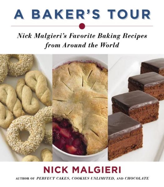 A Baker's Tour: Nick Malgieri's Favorite Baking Recipes from Around the World cover
