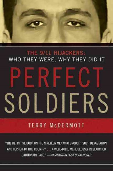 Perfect Soldiers: The 9/11 Hijackers: Who They Were, Why They Did It cover