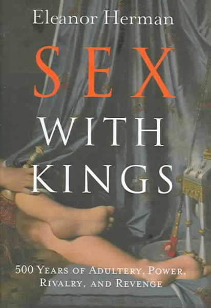 Sex with Kings: 500 Years of Adultery, Power, Rivalry, and Revenge cover