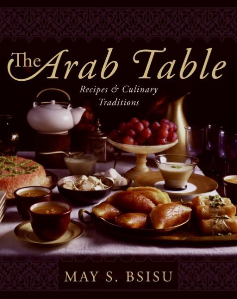 The Arab Table: Recipes and Culinary Traditions cover