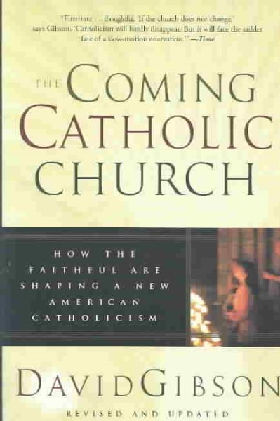 The Coming Catholic Church: How the Faithful Are Shaping a New American Catholicism cover