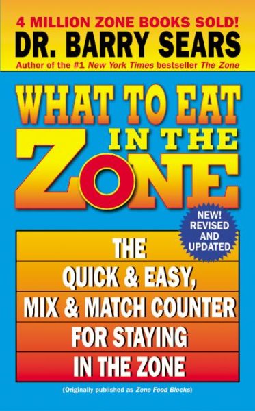 What to Eat in the Zone: The Quick & Easy, Mix & Match Counter for Staying in the Zone cover