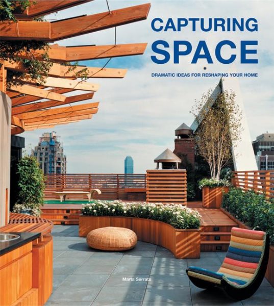 Capturing Space: Dramatic Ideas for Reshaping Your Home cover