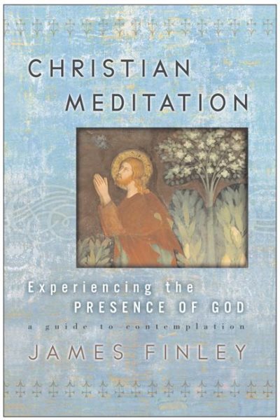 Christian Meditation: Experiencing the Presence of God cover