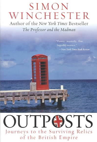Outposts: Journeys to the Surviving Relics of the British Empire cover