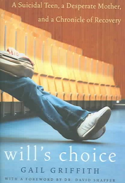 Will's Choice: A Suicidal Teen, a Desperate Mother, and a Chronicle of Recovery cover