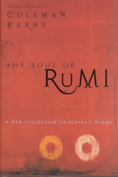 The Soul of Rumi: A New Collection of Ecstatic Poems cover