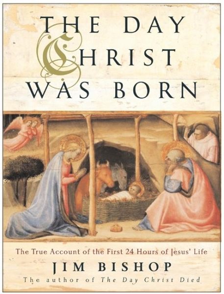 The Day Christ Was Born: The True Account of the First 24 Hours of Jesus's Life cover