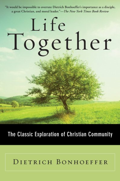Life Together: The Classic Exploration of Christian in Community cover