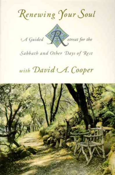 Renewing Your Soul: A Guided Retreat for the Sabbath and Other Days of Rest With David A. Cooper cover