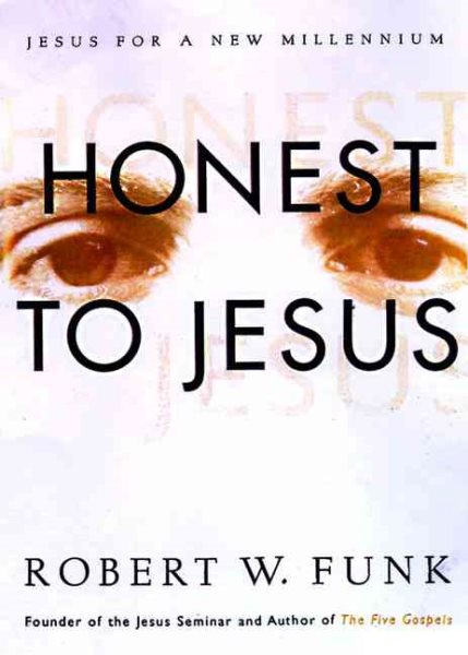 Honest to Jesus: Jesus for a New Millennium cover