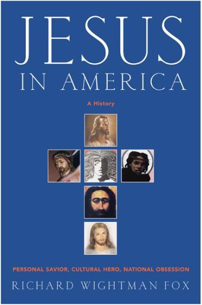 Jesus in America: Personal Savior, Cultural Hero, National Obsession cover