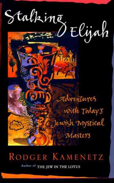 Stalking Elijah: Adventures with Today's Jewish Mystical Master cover