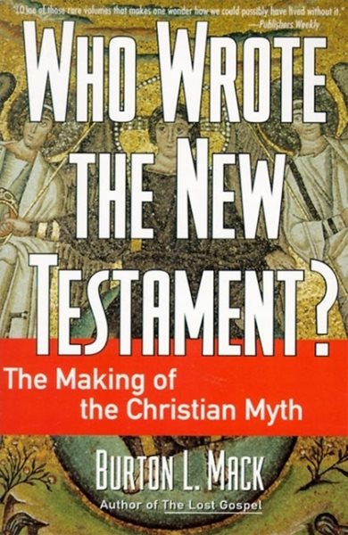 Who Wrote the New Testament?: The Making of the Christian Myth cover