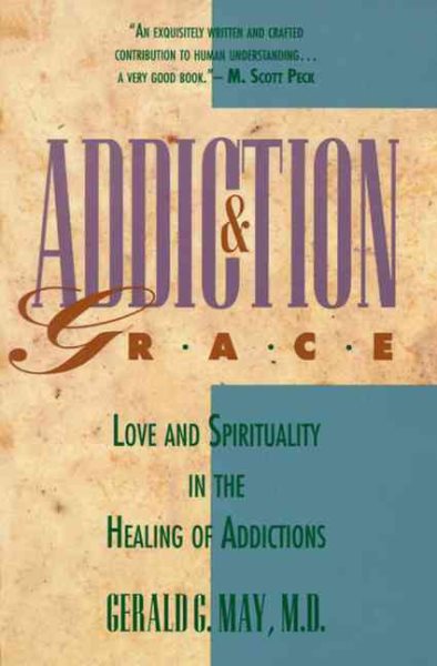Addiction & Grace: Love and Spirituality in the Healing of Addictions cover