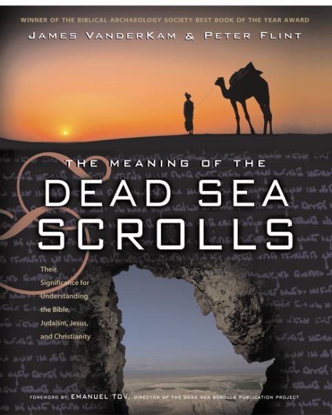 The Meaning of the Dead Sea Scrolls: Their Significance For Understanding the Bible, Judaism, Jesus, and Christianity cover