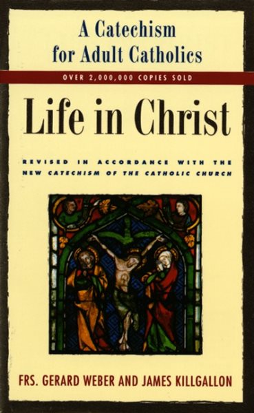 Life in Christ: A Catechism for Adult Catholics cover