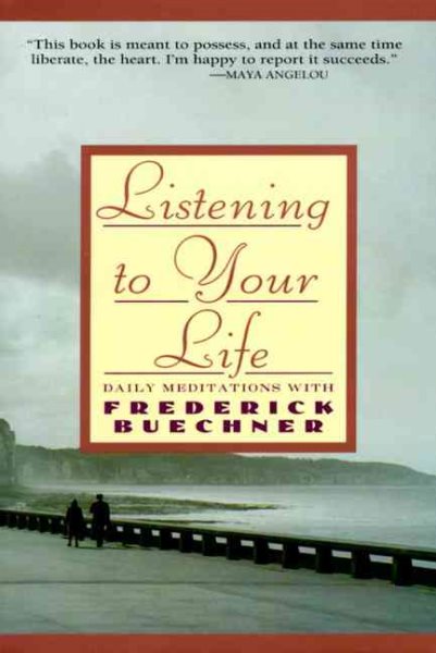 Listening to Your Life: Daily Meditations with Frederick Buechner cover
