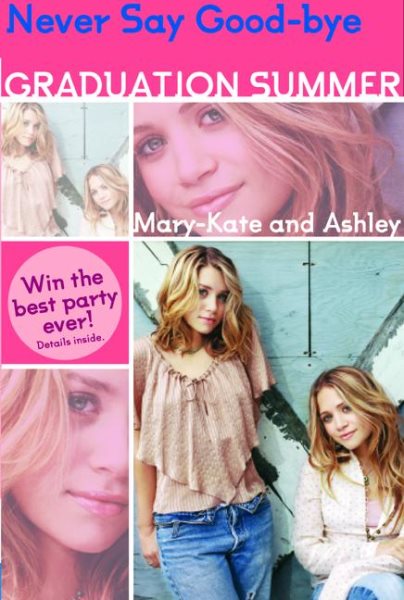 Mary-Kate & Ashley Graduation Summer #3:Everything I Want: (Everything I Want) (Mary-Kate and Ashley Graduation Summer no 3) cover