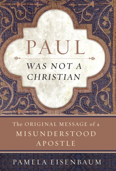Paul Was Not a Christian: The Original Message of a Misunderstood Apostle cover