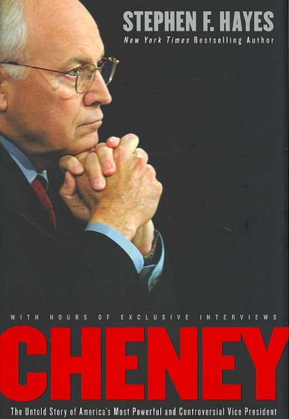 Cheney: The Untold Story of America's Most Powerful and Controversial Vice President cover